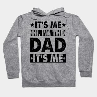 Its Me Hi I'm The Dad It's Me Hoodie